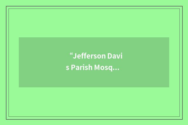 “Jefferson Davis Parish Mosquito Abatement District”缩略