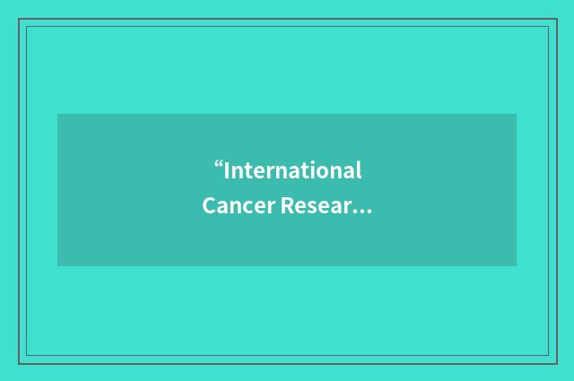 “International Cancer Research Databank Branch”缩略