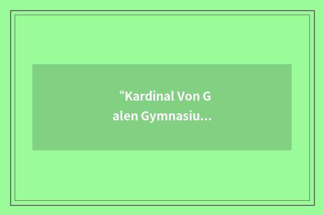 “Kardinal Von Galen Gymnasium”缩略