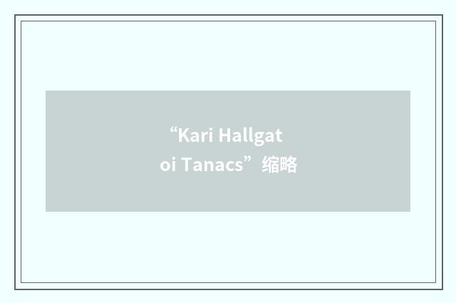 “Kari Hallgatoi Tanacs”缩略
