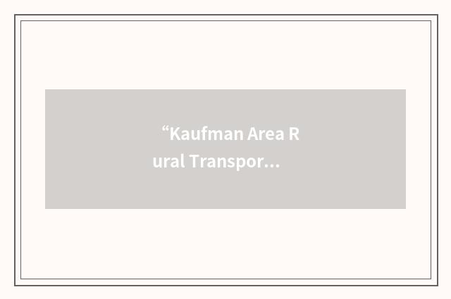 “Kaufman Area Rural Transportation”缩略
