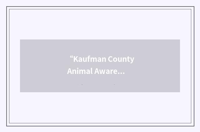 “Kaufman County Animal Awareness Project”缩略
