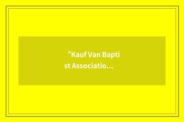 “Kauf Van Baptist Association”缩略