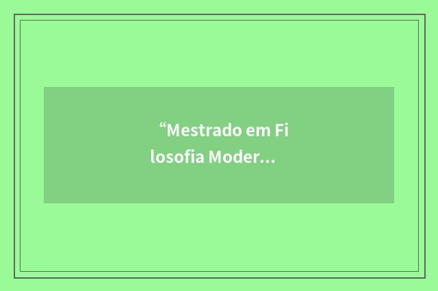 “Mestrado em Filosofia Moderna e Contemporânea”缩略