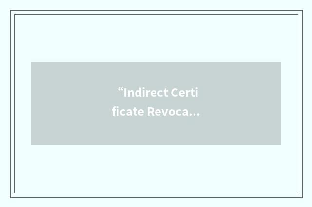 “Indirect Certificate Revocation List”缩略