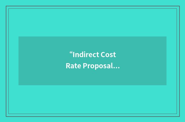 “Indirect Cost Rate Proposal”缩略