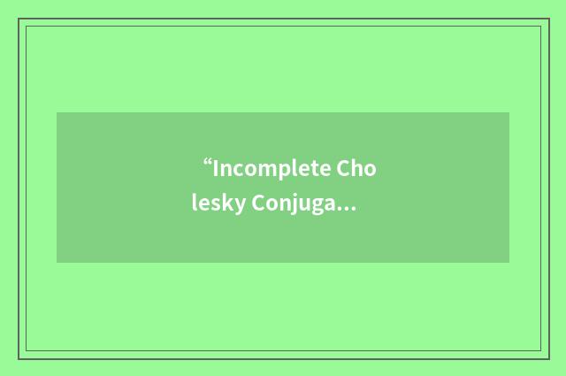 “Incomplete Cholesky Conjugate Gradients”缩略