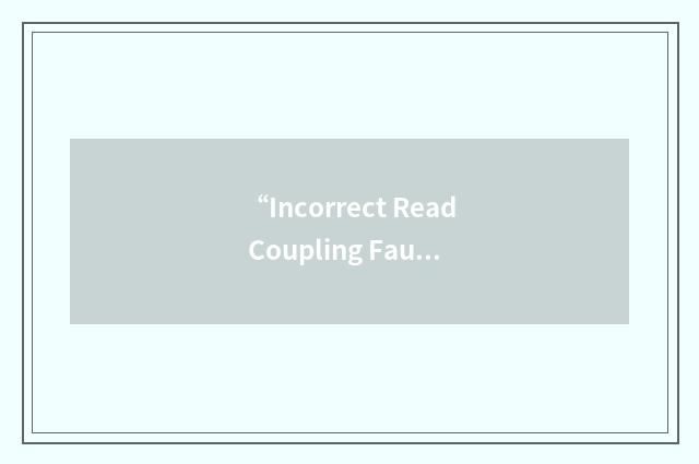 “Incorrect Read Coupling Fault”缩略