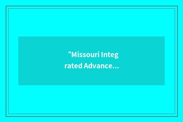 “Missouri Integrated Advanced Information Management Systems”缩略