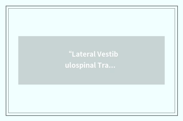 “Lateral Vestibulospinal Tract”缩略