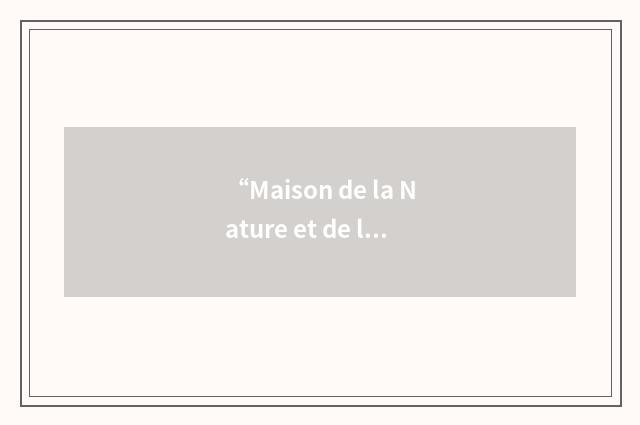 “Maison de la Nature et de l'Environnement”缩略