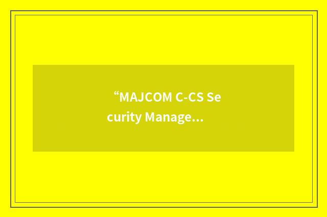 “MAJCOM C-CS Security Manager”缩略