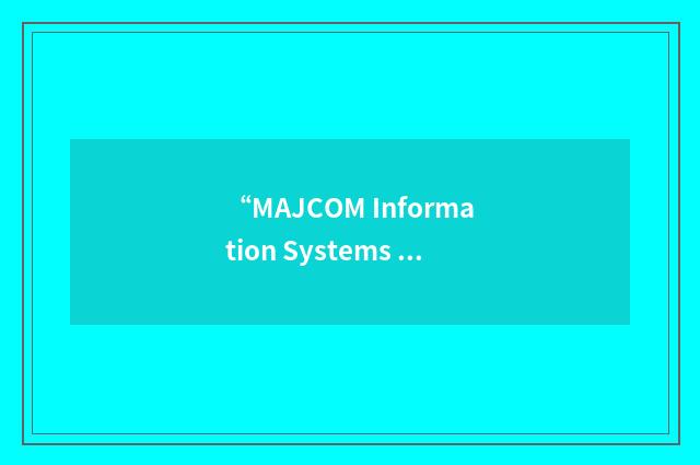 “MAJCOM Information Systems Architecture”缩略