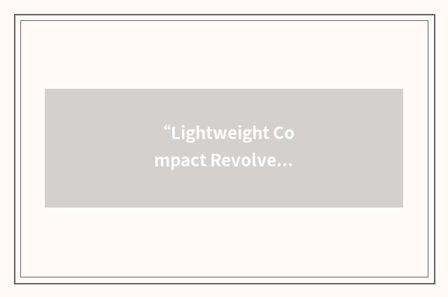 “Lightweight Compact Revolver”缩略