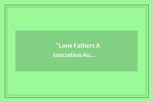 “Lone Fathers Association Australia”缩略