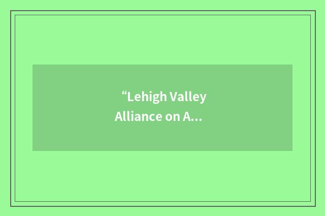 “Lehigh Valley Alliance on Aging”缩略