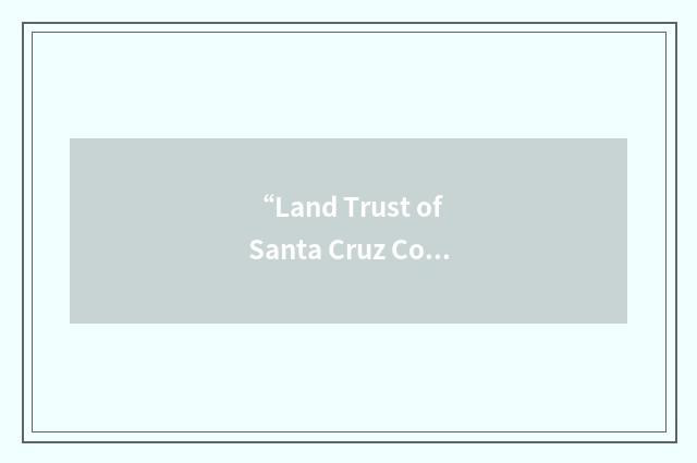 “Land Trust of Santa Cruz County”缩略