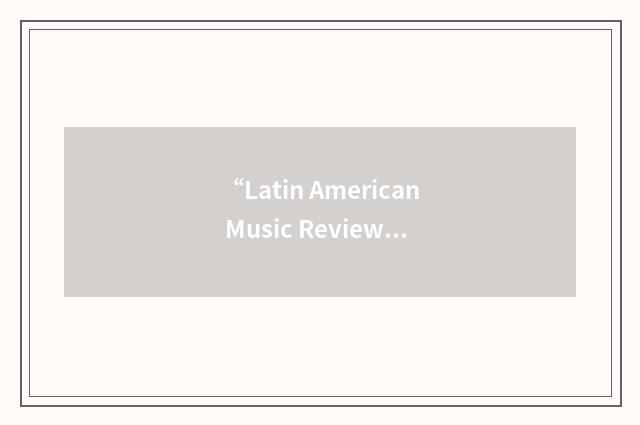 “Latin American Music Review”缩略