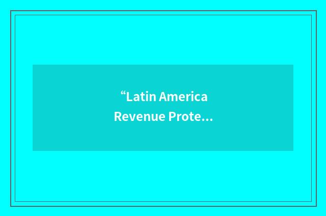 “Latin America Revenue Protection Association”缩略