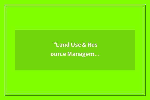 “Land Use & Resource Management”缩略