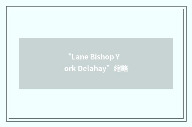 “Lane Bishop York Delahay”缩略