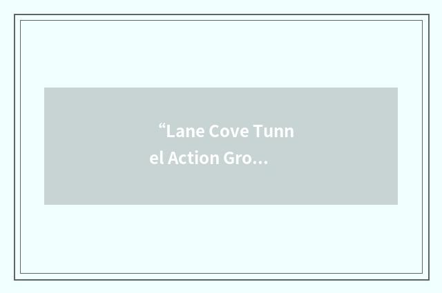 “Lane Cove Tunnel Action Group”缩略