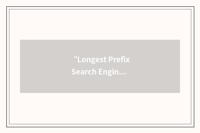 “Longest Prefix Search Engine”缩略