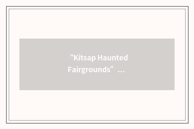 “Kitsap Haunted Fairgrounds”缩略