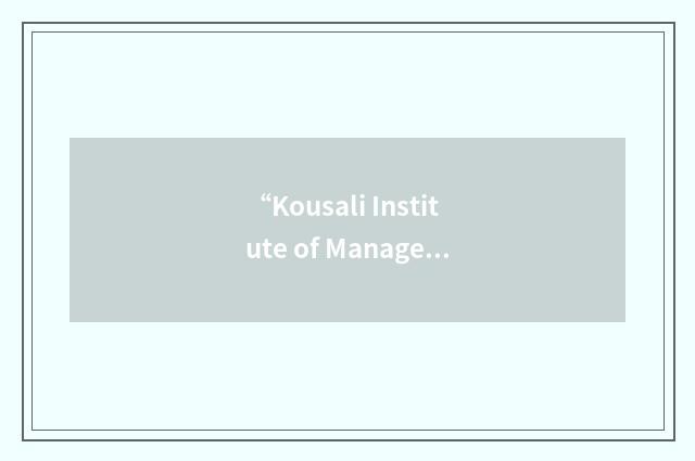 “Kousali Institute of Management Studies”缩略