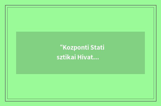 “Kozponti Statisztikai Hivatal”缩略