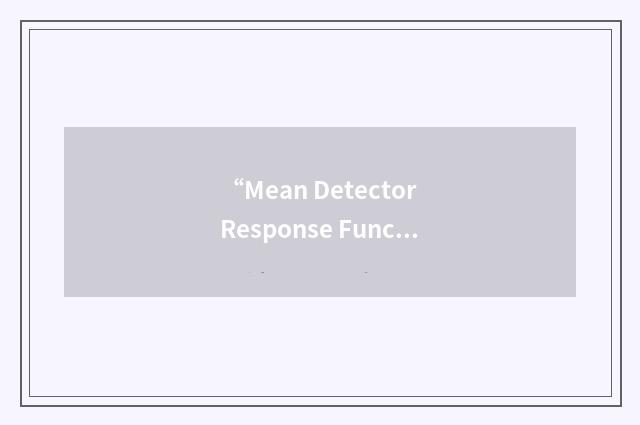 “Mean Detector Response Function”缩略