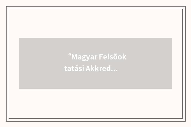“Magyar Felsõoktatási Akkreditációs Bizottság”缩略