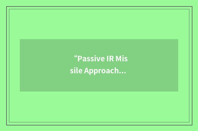“Passive IR Missile Approach Warning System”缩略