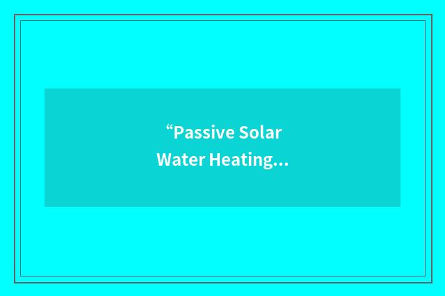 “Passive Solar Water Heating”缩略