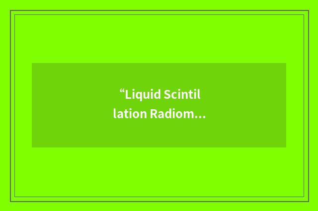 “Liquid Scintillation Radiometric Method”缩略