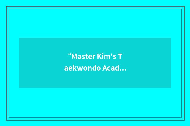 “Master Kim's Taekwondo Academy”缩略