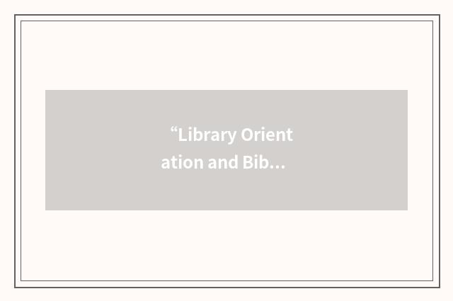 “Library Orientation and Bibliographic Instruction”缩略