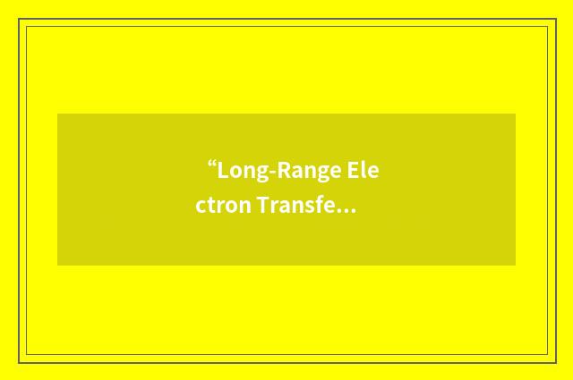 “Long-Range Electron Transfer”缩略