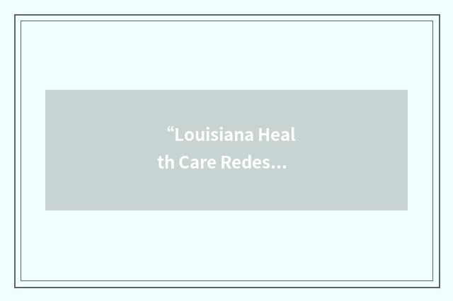 “Louisiana Health Care Redesign Collaborative”缩略