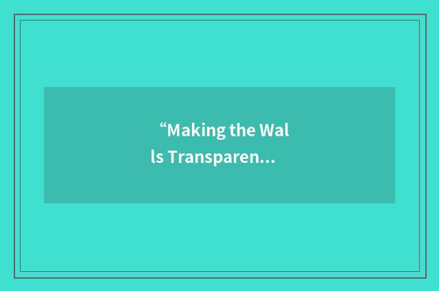 “Making the Walls Transparent”缩略