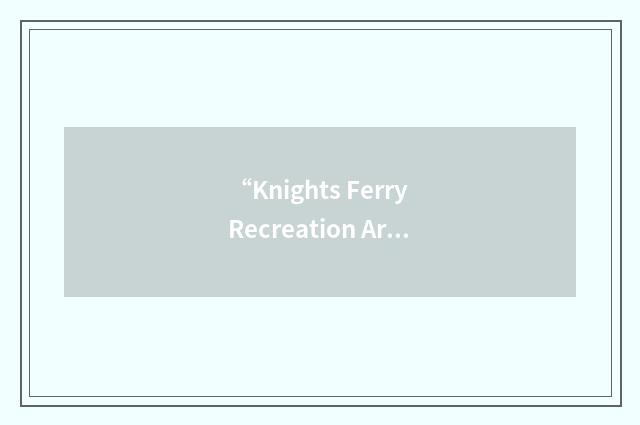 “Knights Ferry Recreation Area”缩略