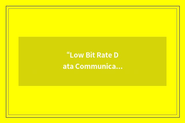 “Low Bit Rate Data Communications”缩略