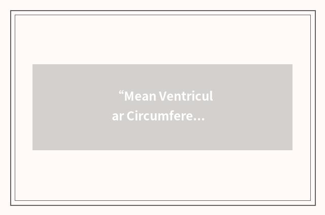 “Mean Ventricular Circumferential Fiber Shortening”缩略