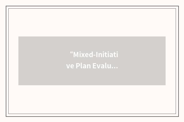 “Mixed-Initiative Plan Evaluation and Repair”缩略