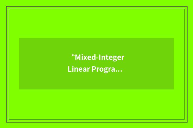 “Mixed-Integer Linear Programming”缩略