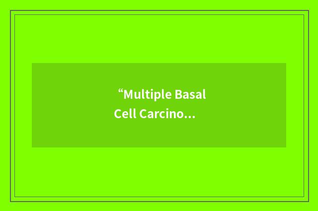 “Multiple Basal Cell Carcinoma”缩略