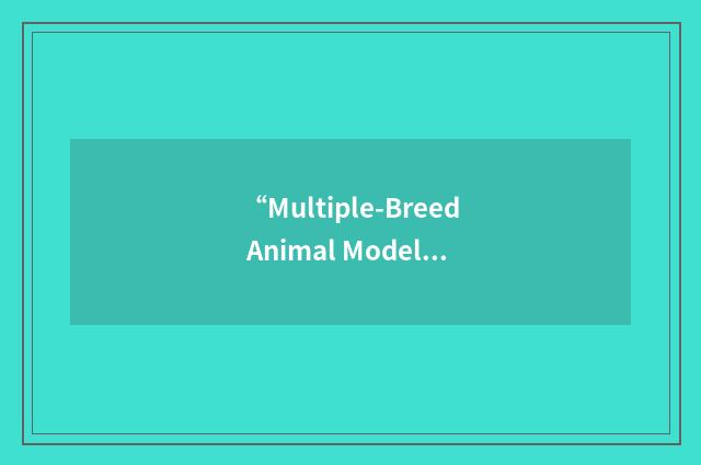 “Multiple-Breed Animal Model”缩略