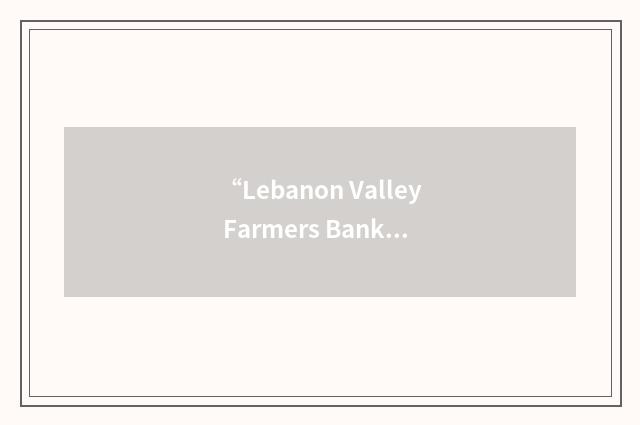 “Lebanon Valley Farmers Bank”缩略