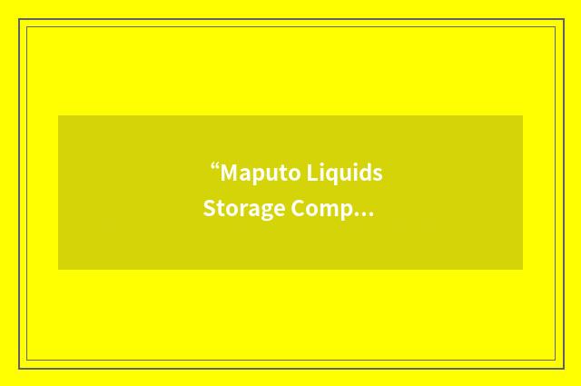 “Maputo Liquids Storage Company”缩略