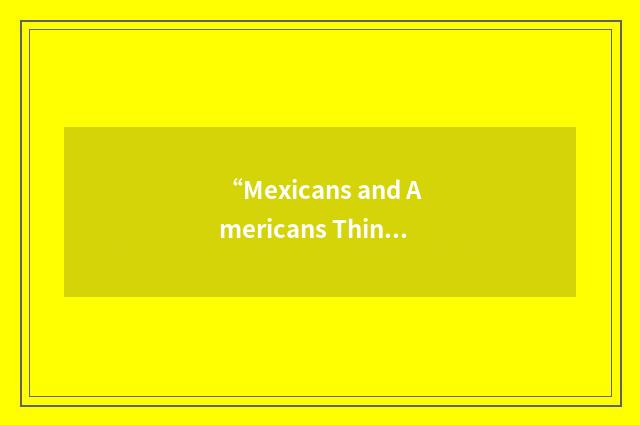 “Mexicans and Americans Thinking Together”缩略